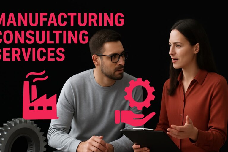 Manufacturing Consulting Services Guide for Success in 2026