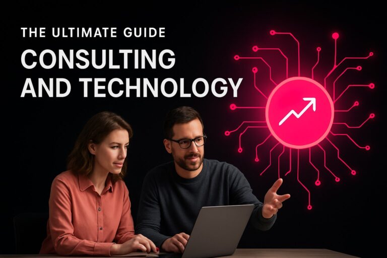 The Ultimate Guide to Consulting and Technology in 2026